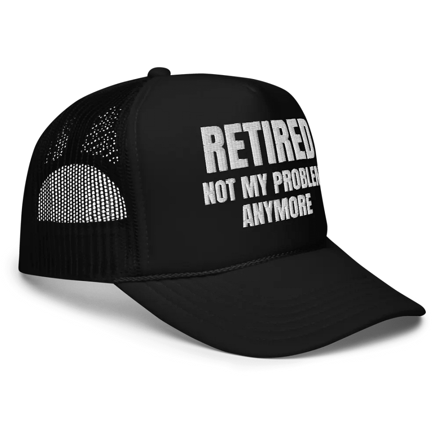 Retired Not My Problem Anymore - Embroidered Trucker Cap Hat product image (3)