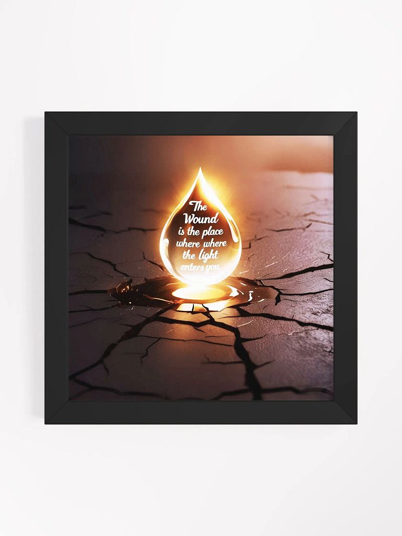 The wound is the place where the Light enters you - Framed High-Quality Matte Poster