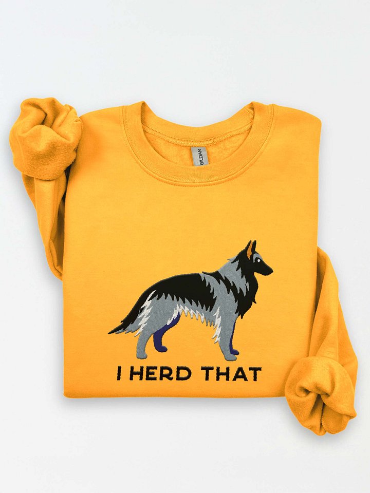 I Herd That Sweatshirt (Embroidered) of a Belgian Tervuren(Gray & Black) product image (1)