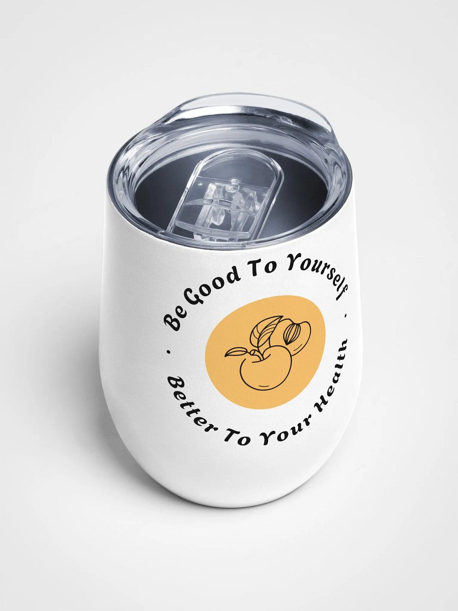Be Good To Yourself and Better To Your Health Wine Tumbler product image (4)