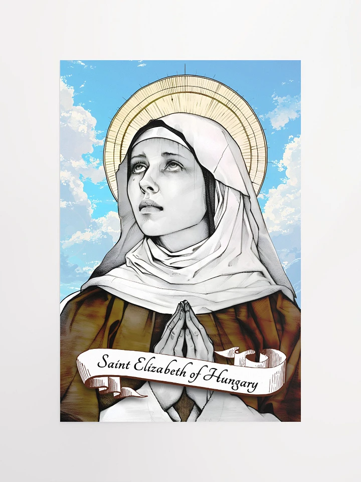 Saint Elizabeth Of Hungary Patron Saint of Brides, Widows, Charity Workers, Falsely Accused, Hospitals, Nursing Homes, Bakers, Homeless Persons, People suffering from Toothaches, Matte Poster product image (2)