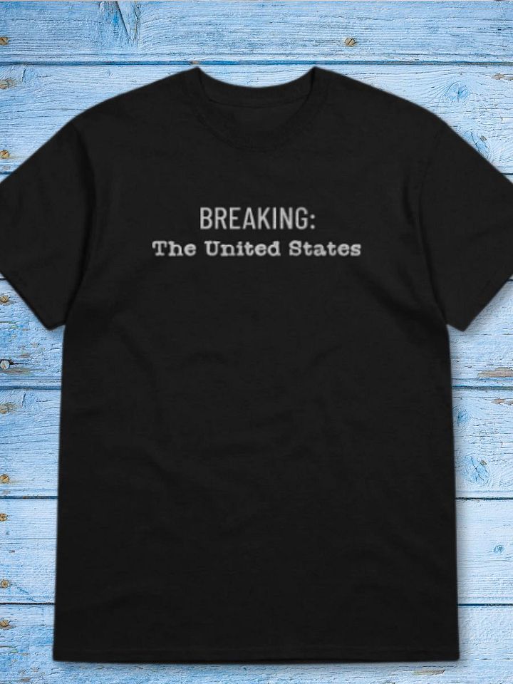 Breaking: The United States Tshirt product image (1)