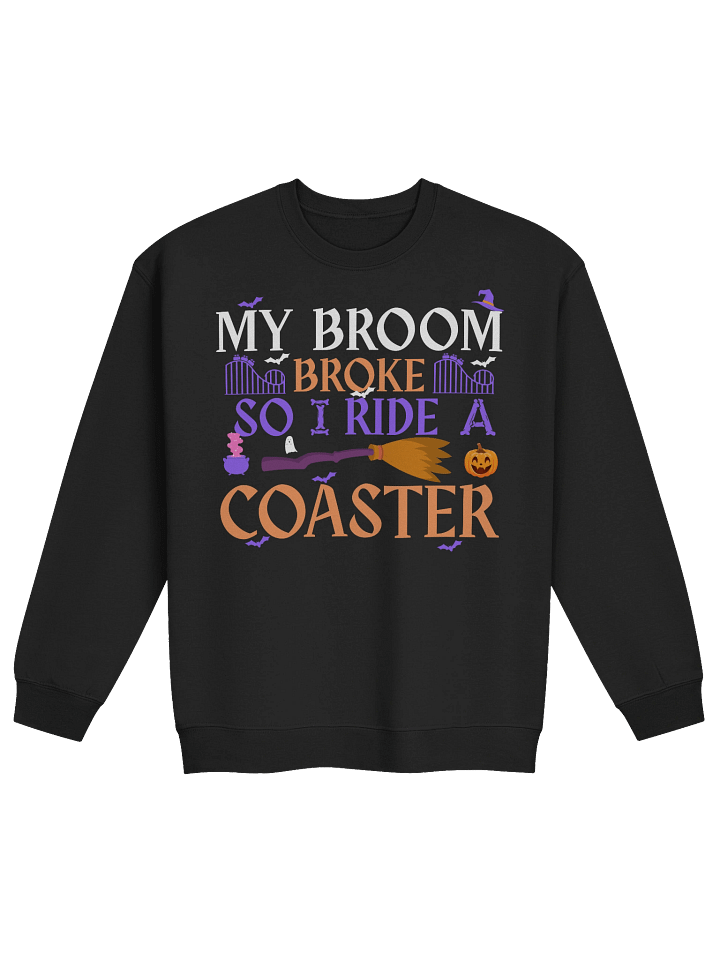 My Broom Broke So I Ride a Coaster – Funny Halloween Sweatshirt product image (3)