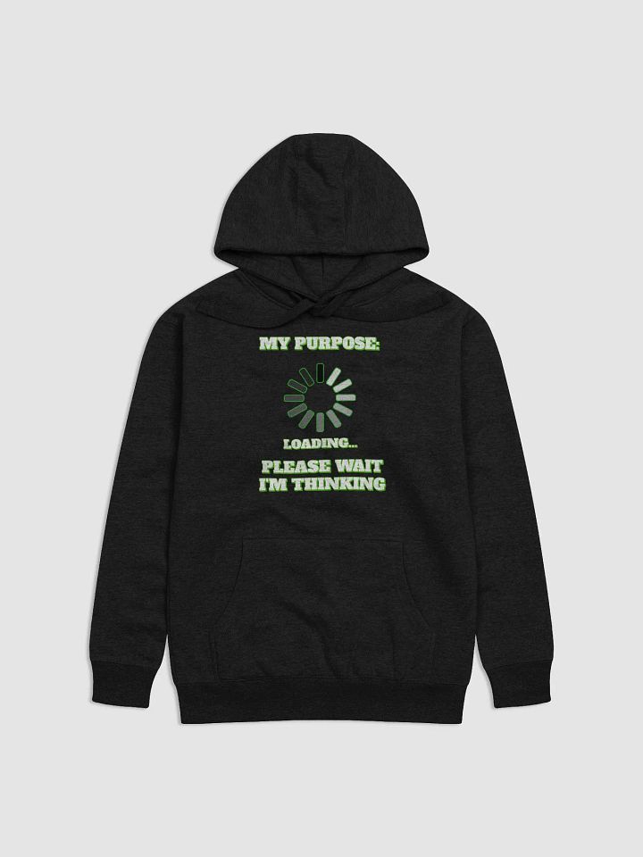 My Purpose: Please Wait I'm Thinking - Funny Hoodie product image (1)