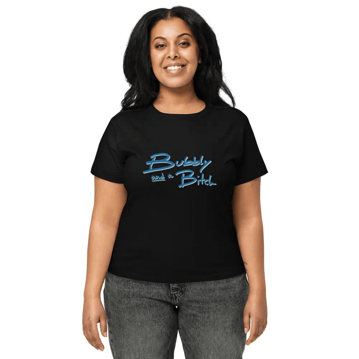 Bubbly and a B*tch (teal shadow design) printed waist-length tee product image (2)