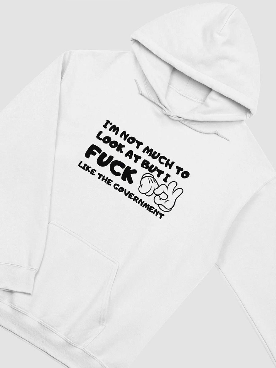 I'm Not Much To Look At But I Fuck Like The Government Hoodie product image (2)
