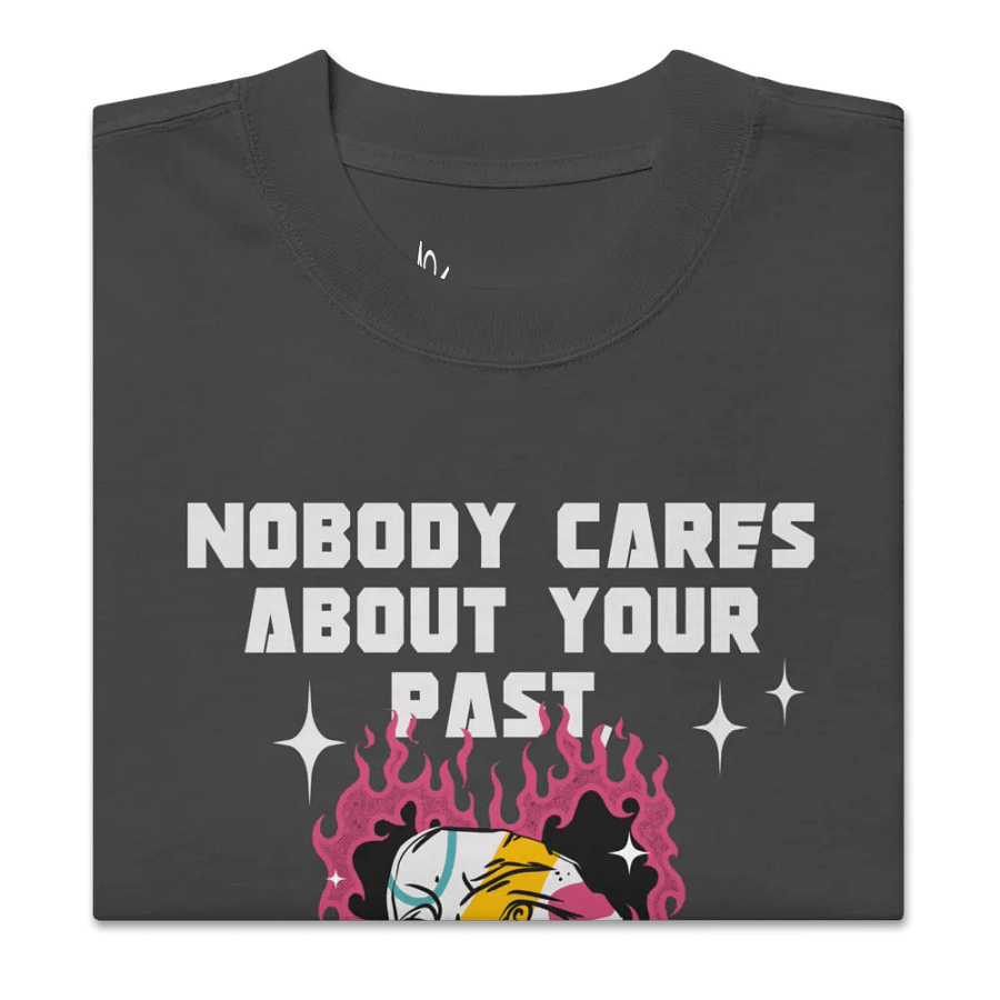 Nobody about your past unisex t-shirt product image (5)