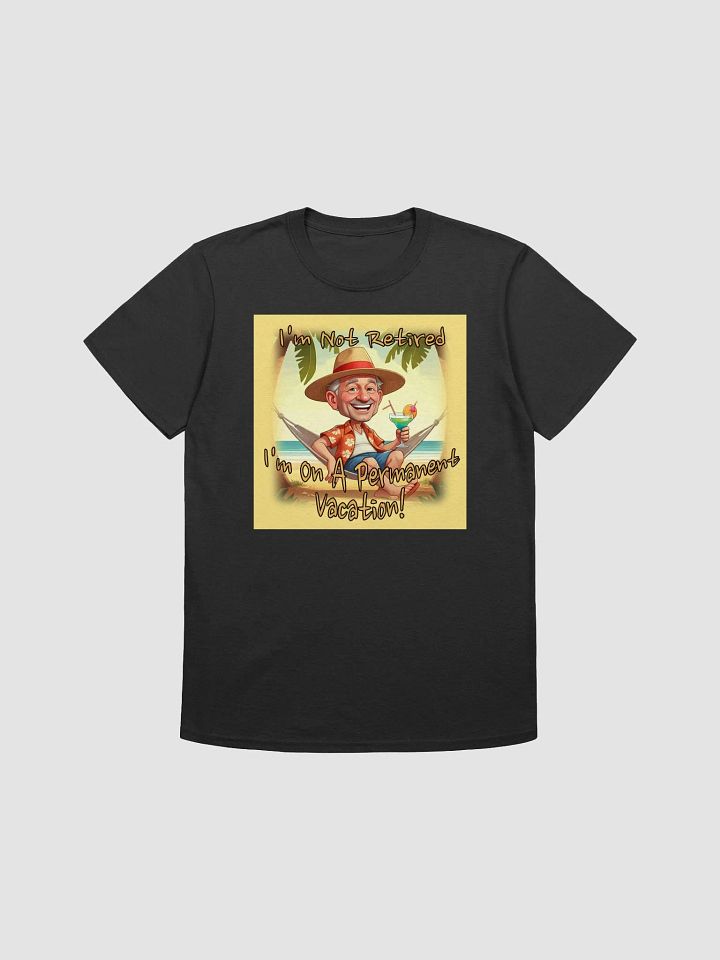 I'm Not Retired, I'm On A Permanent Vacation product image (1)
