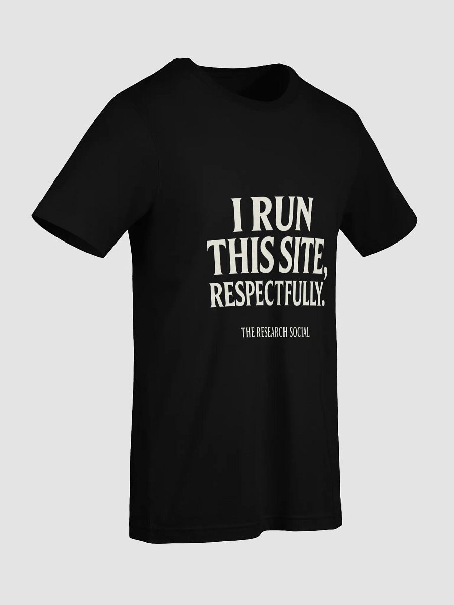I Run This Site, Respectfully — CRC Statement Tee product image (50)
