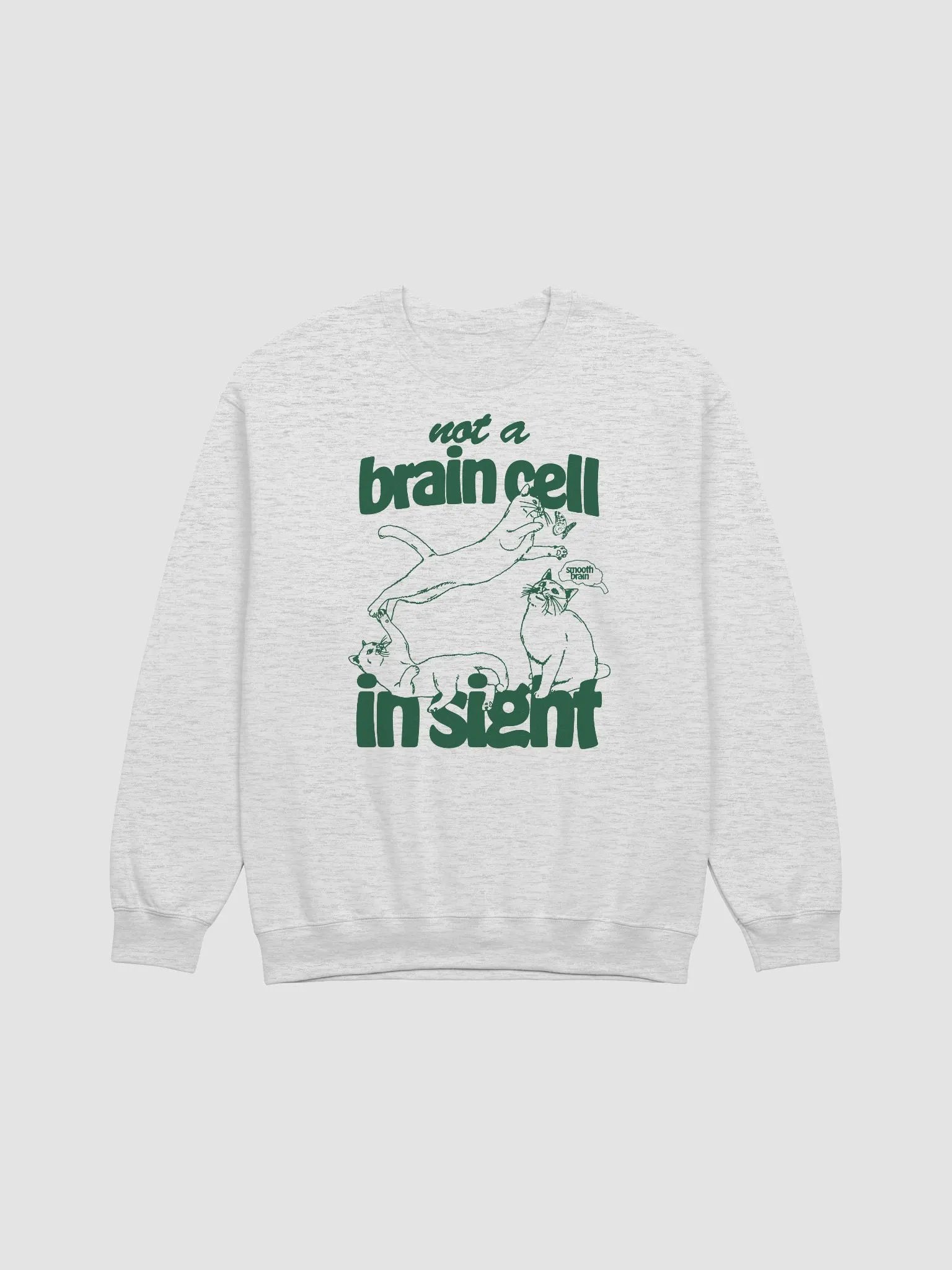 Not A Brain Cell In Sight Crewneck 🧠🐈 product image (1)