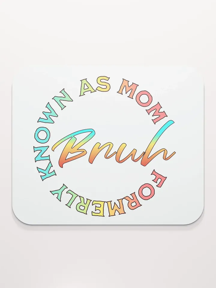 Formerly Known As Mom Bruh Mouse Pad product image (2)