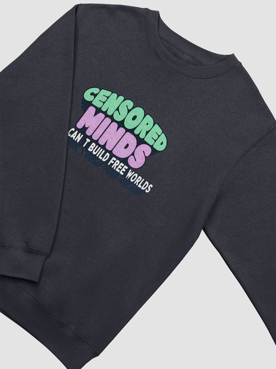 Uncensored | "Censored Minds Can't Build Free Worlds." | Premium Crewneck Sweatshirt product image (4)
