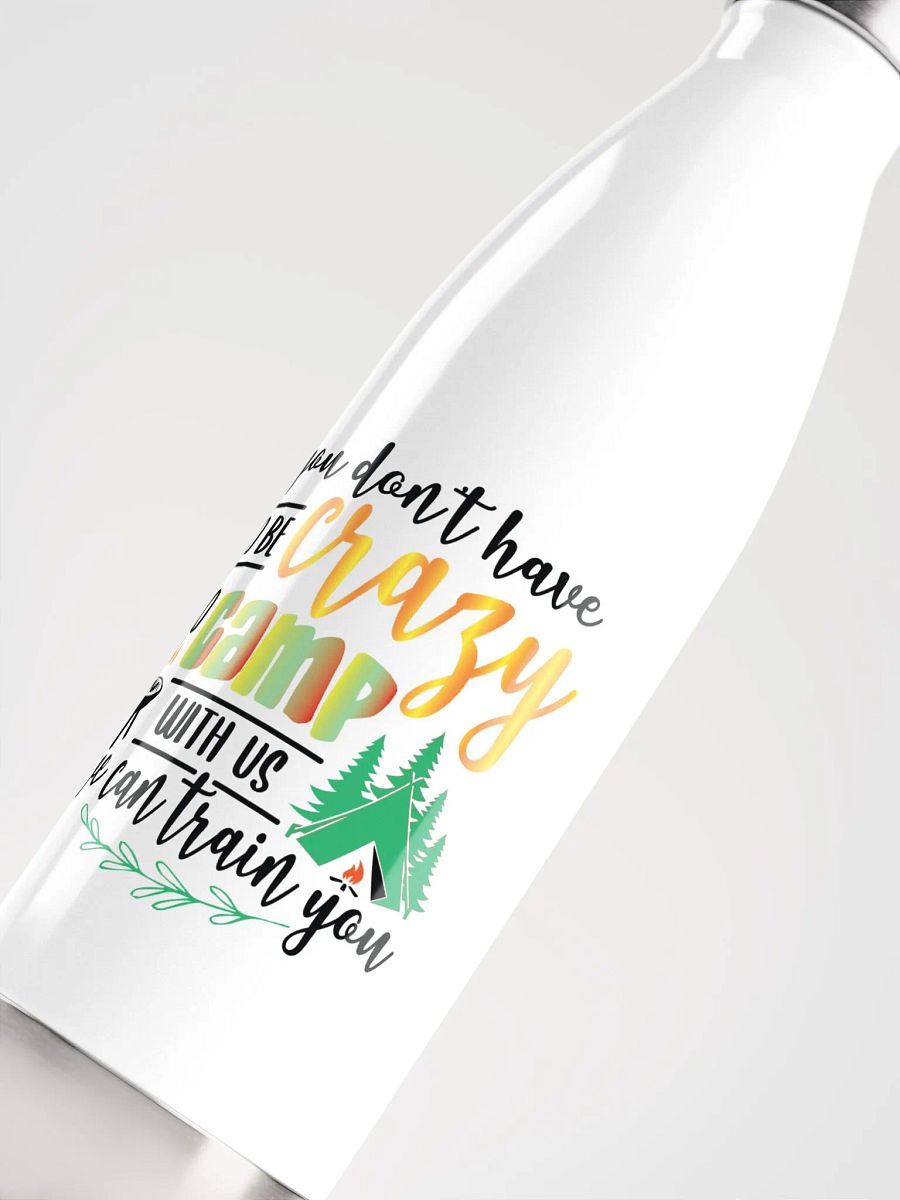You don’t have to be crazy to camp with us. Glossy Steel Thirst Quencher product image (5)