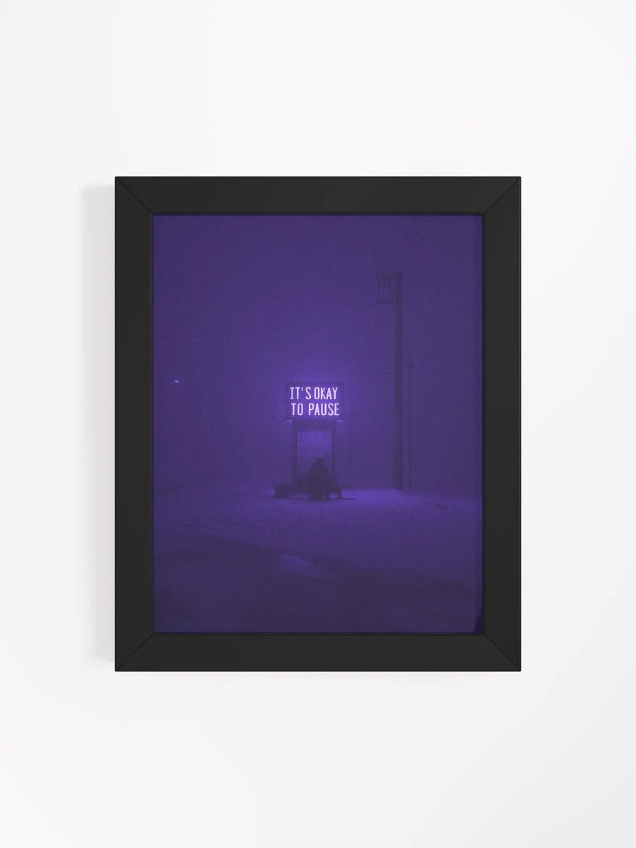 "Its okay to pause" Framed Poster product image (47)
