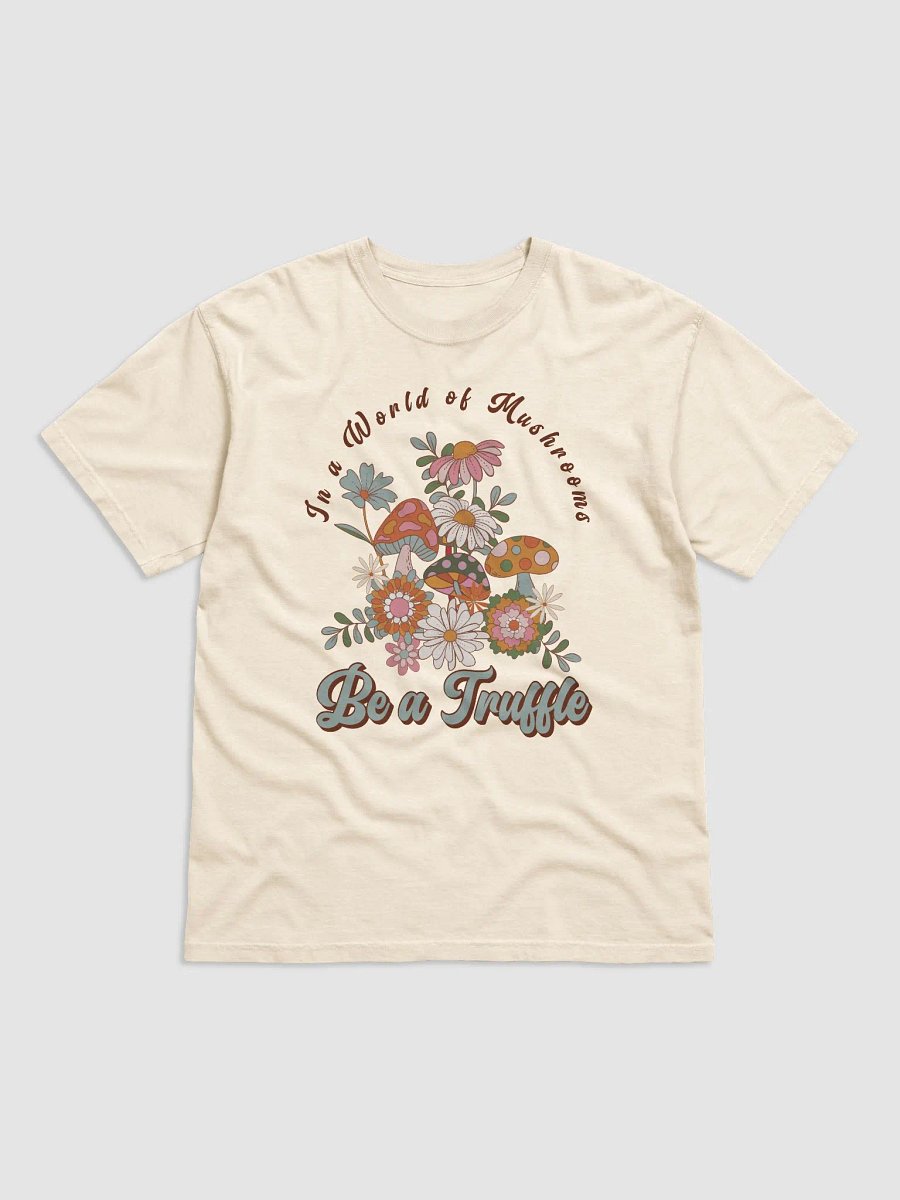 In a World of Mushrooms Be a Truffle T-Shirt - Retro Groovy Mushrooms & Flowers Graphic Tee product image (4)