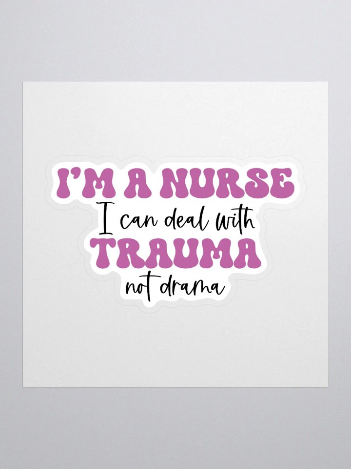 I’m a Nurse: I Can Deal with Trauma, Not Drama Sticker product image (1)