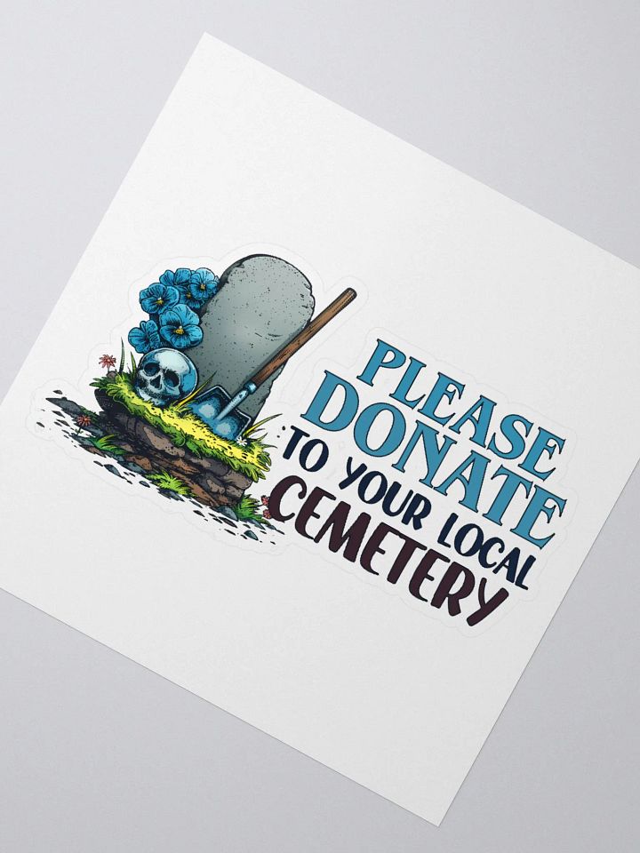 Please Donate to Your Local Cemetery Sticker product image (5)