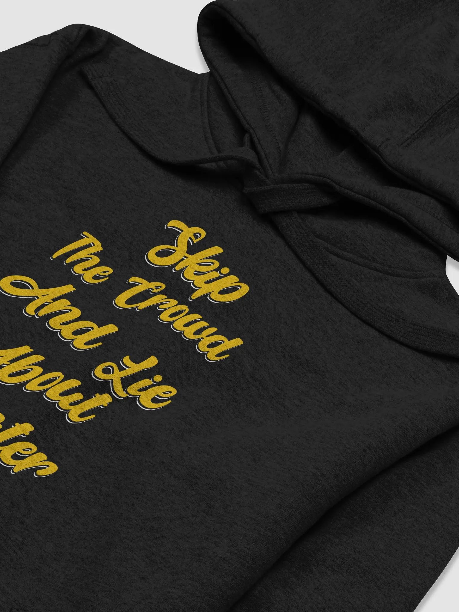 Skip The Crowd And Lie About It Later - Funny Witty Hoodie product image (4)