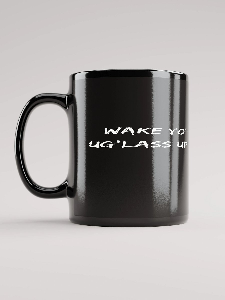 Wake Yo Ug'lass Up! Mug product image (11)