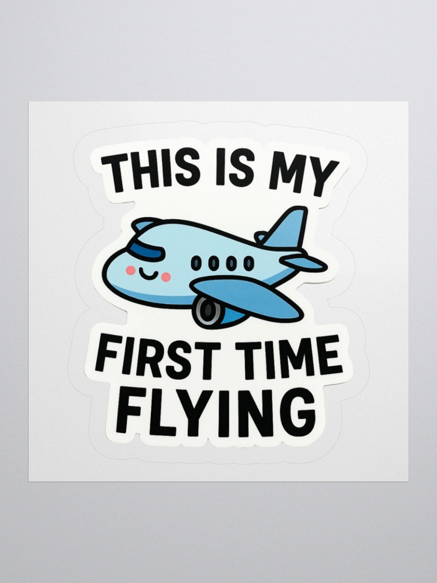 “This Is My First Time Flying” Sticker product image (2)