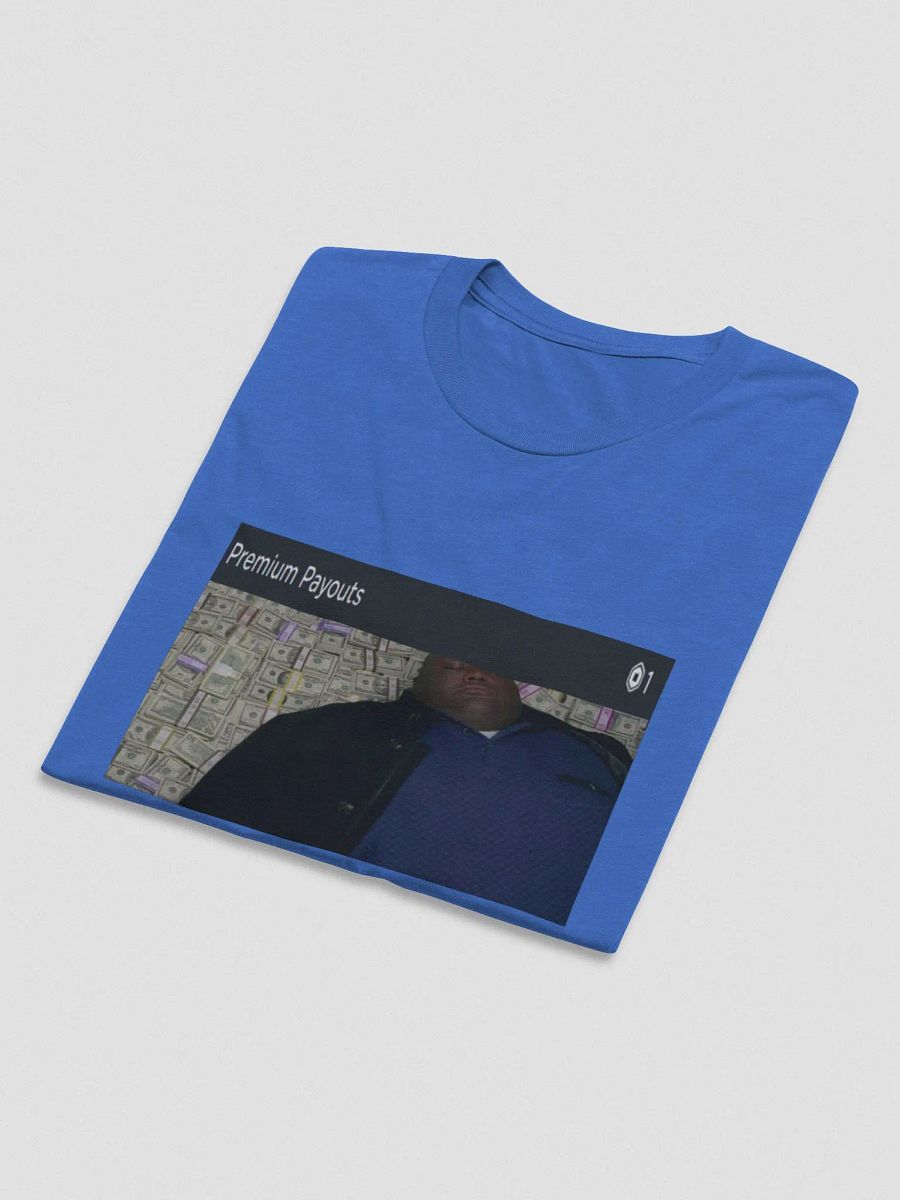 me when i get 1 robux of premium payout: T-shirt product image (5)