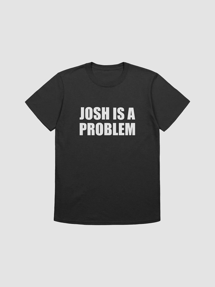 Josh is a Problem product image (5)