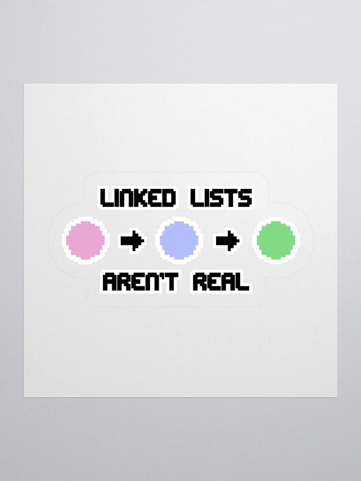 Linked Lists Aren't Real Sticker product image (1)