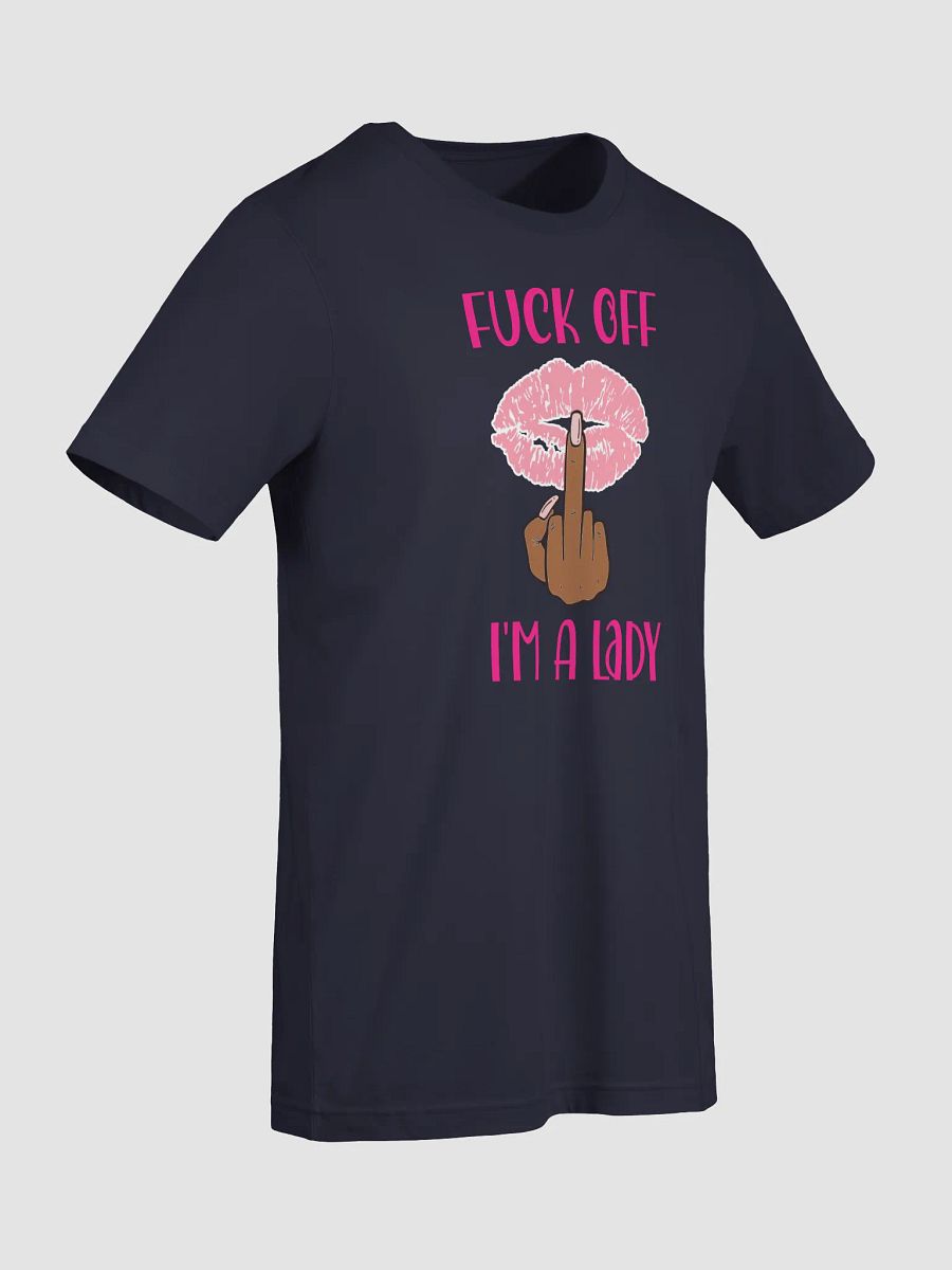 Fuck Off I'm A Lady (Darker Skin Tone Variation) Tee product image (45)