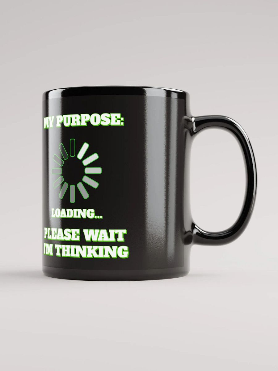 My Purpose: Please Wait I'm Thinking - Funny Black Mug product image (9)