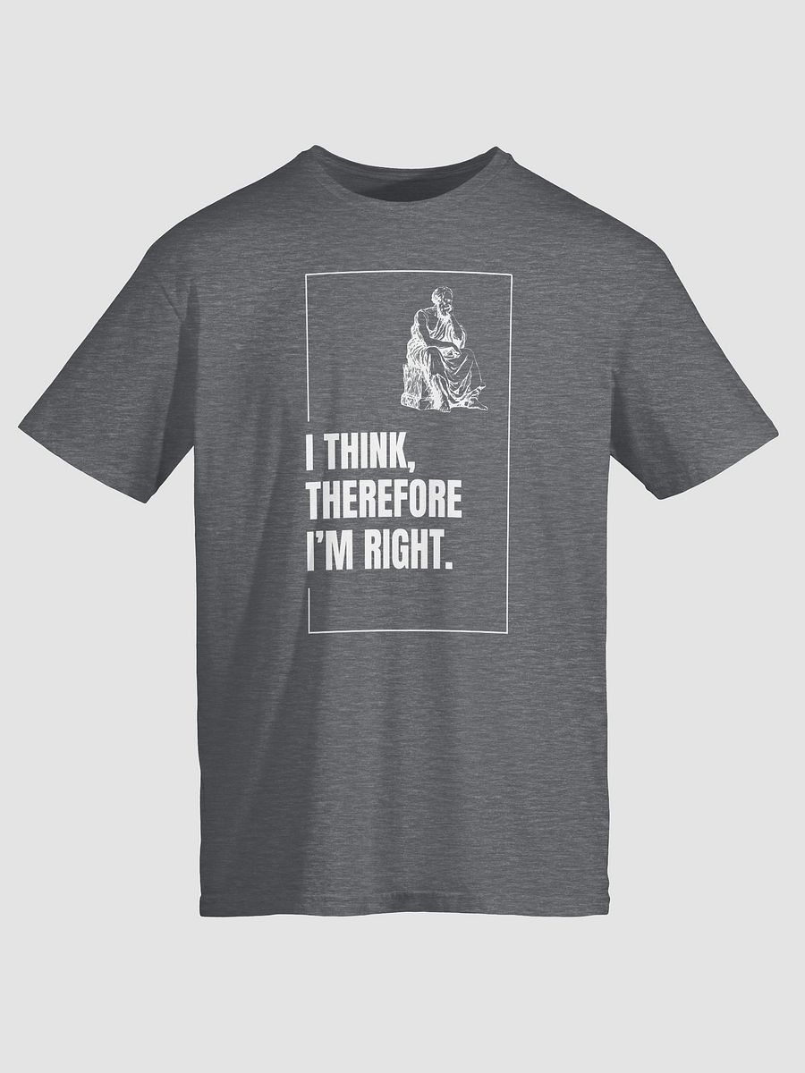 I think, therefore I'm right. product image (6)