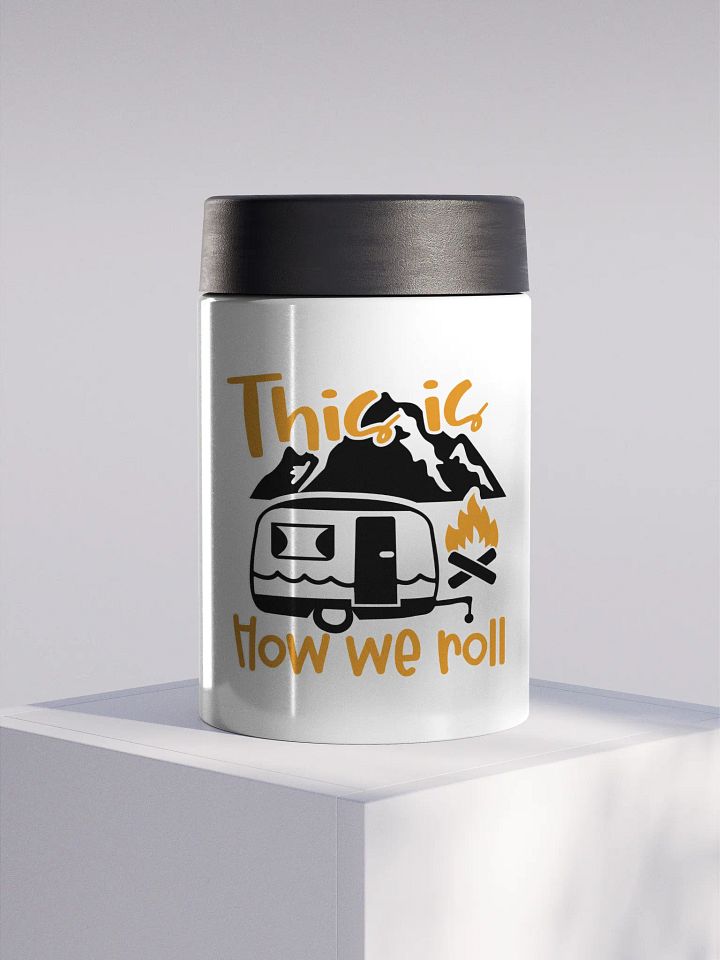 This is How We Roll Camper Stainless Steel Koozie product image (1)