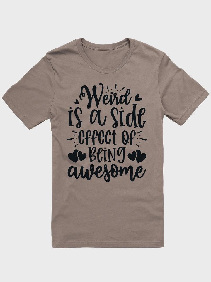 Weird Is A Side Effect T-Shirt product image (1)