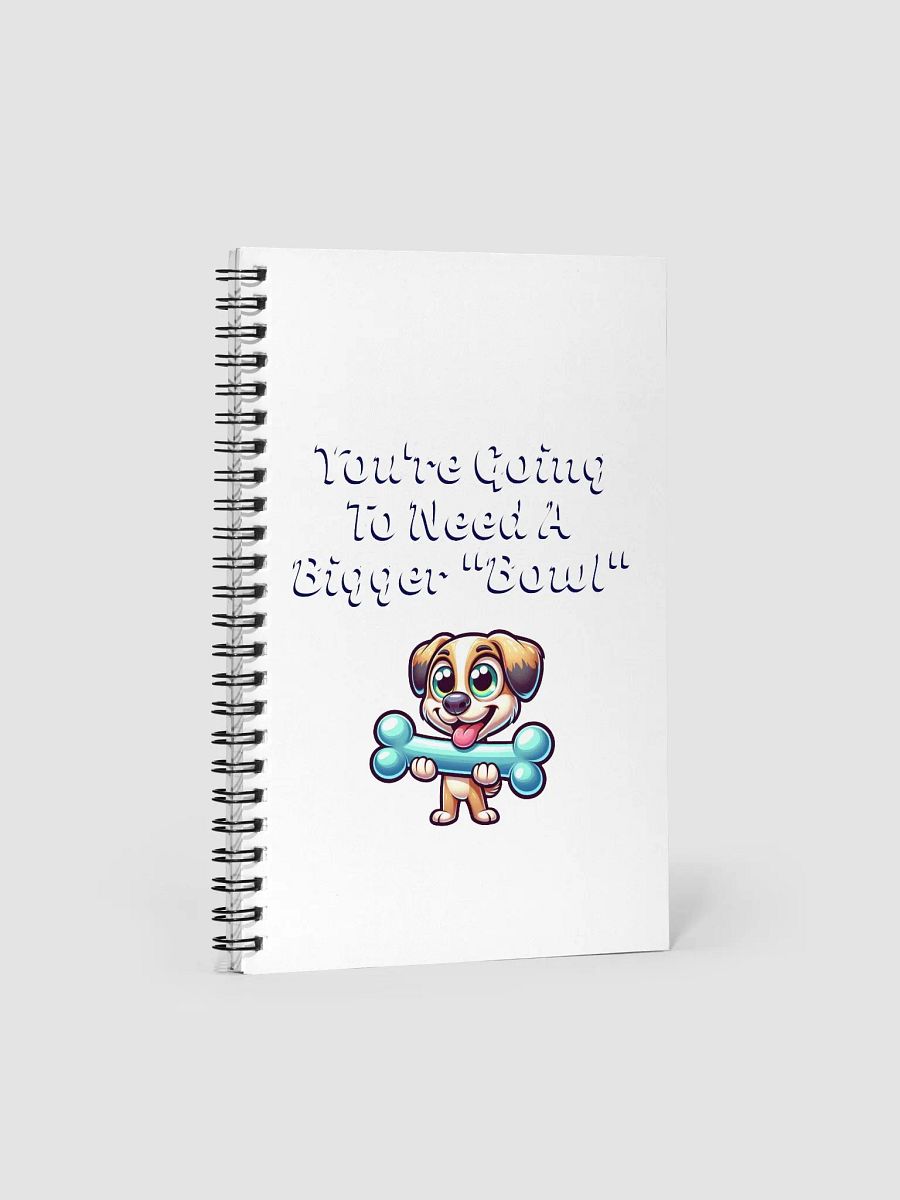 You're Going To Need A Bigger "Bowl" Spiral Notebook product image (1)