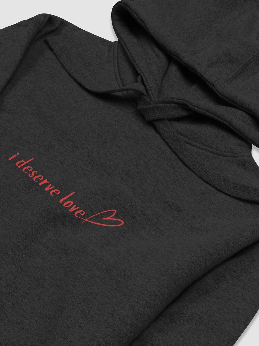 i deserve love Unisex Hoodie product image (7)