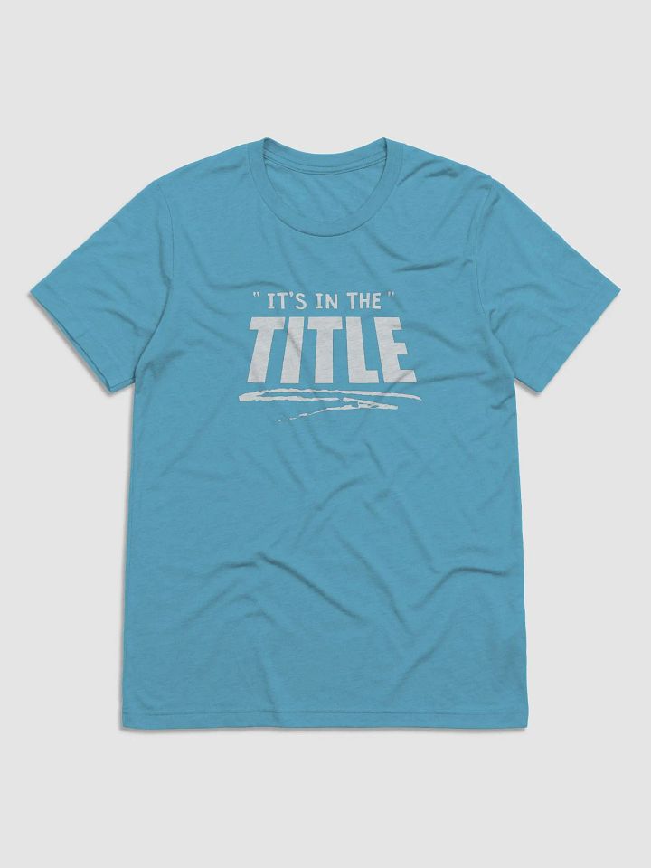 It's In The Title Triblend T-Shirt product image (1)