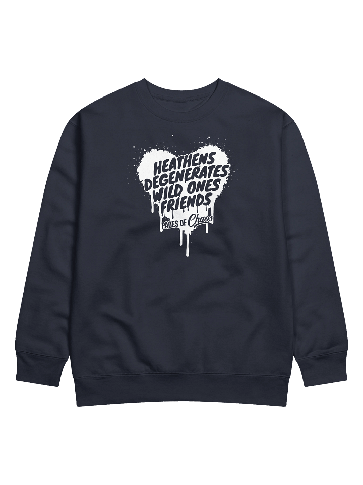 Heathens, Degenerates, Wild Ones, and Friends Sweatshirt (White Text) product image (1)