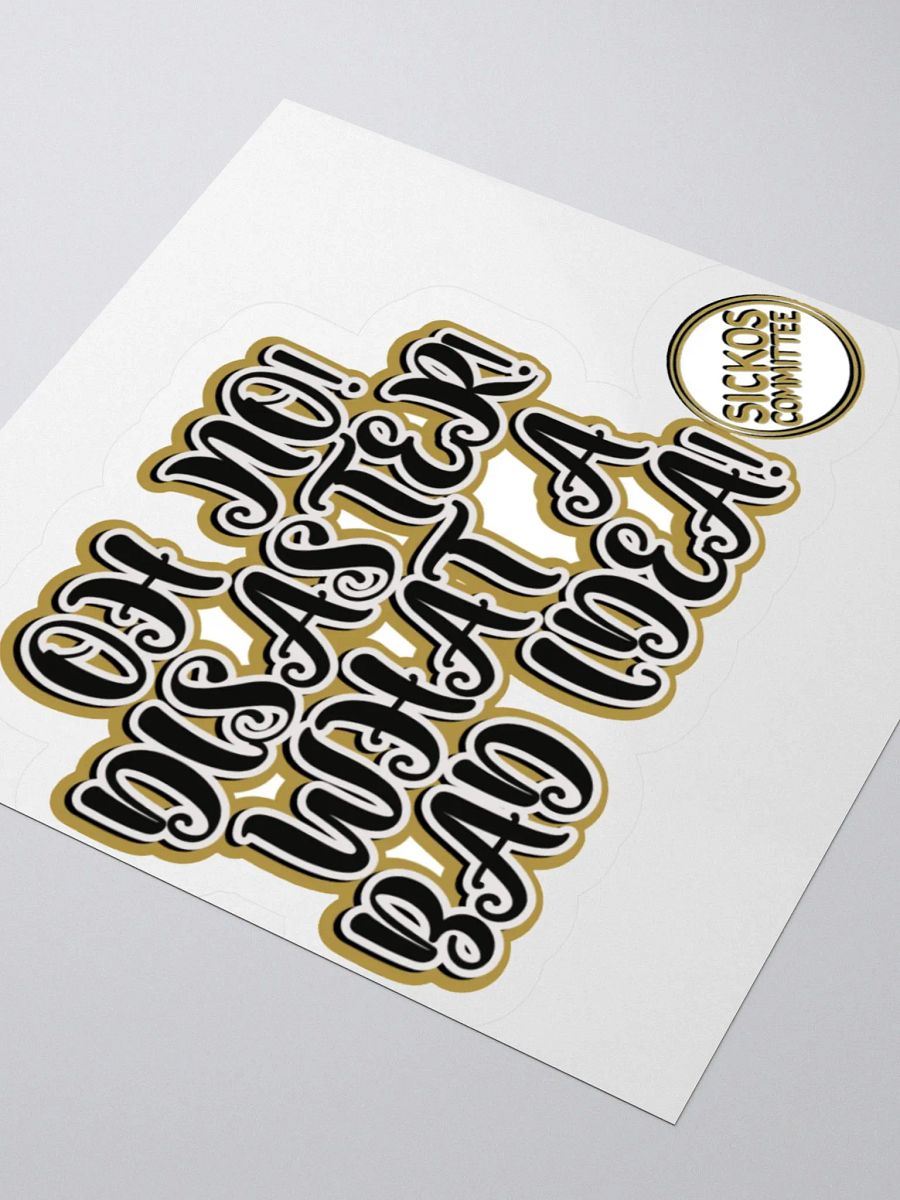 Oh No! Diasater! What A Bad Idea Sticker - Version 1 (2 Sizes) product image (6)