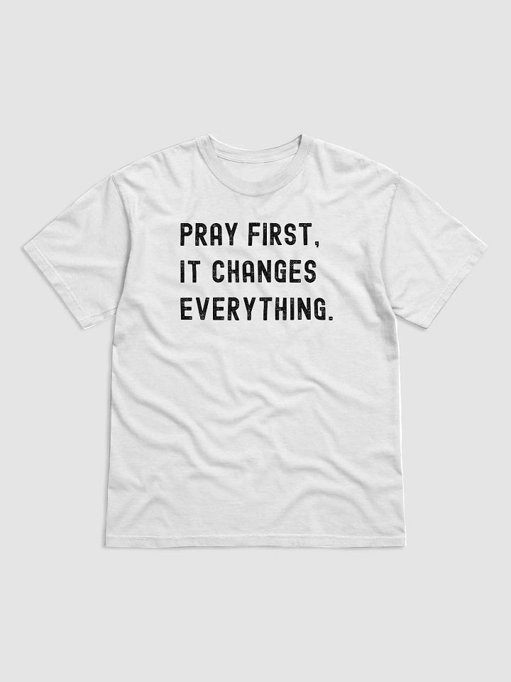 Pray First, It Changes Everything T-Shirt product image (1)