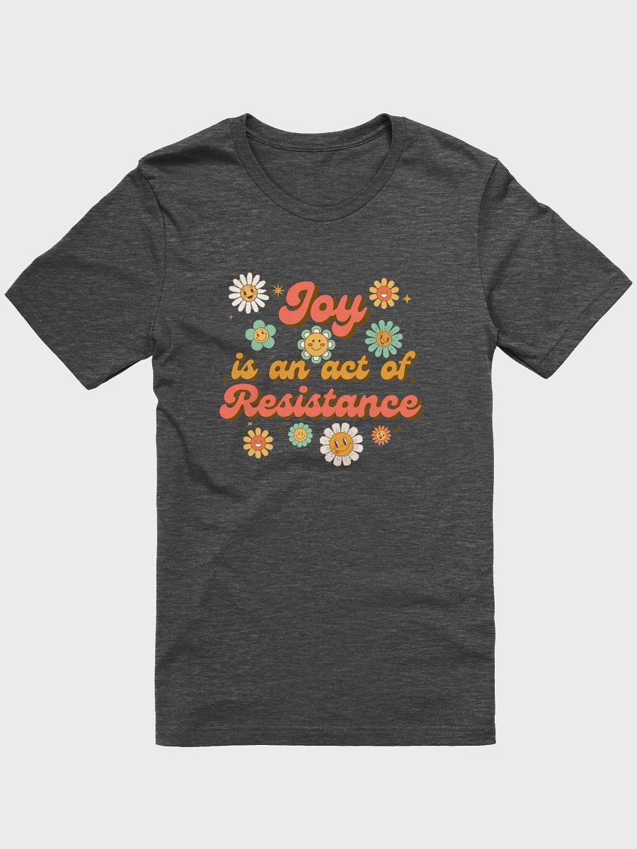 Joy is an act of Resistance T-Shirt product image (5)