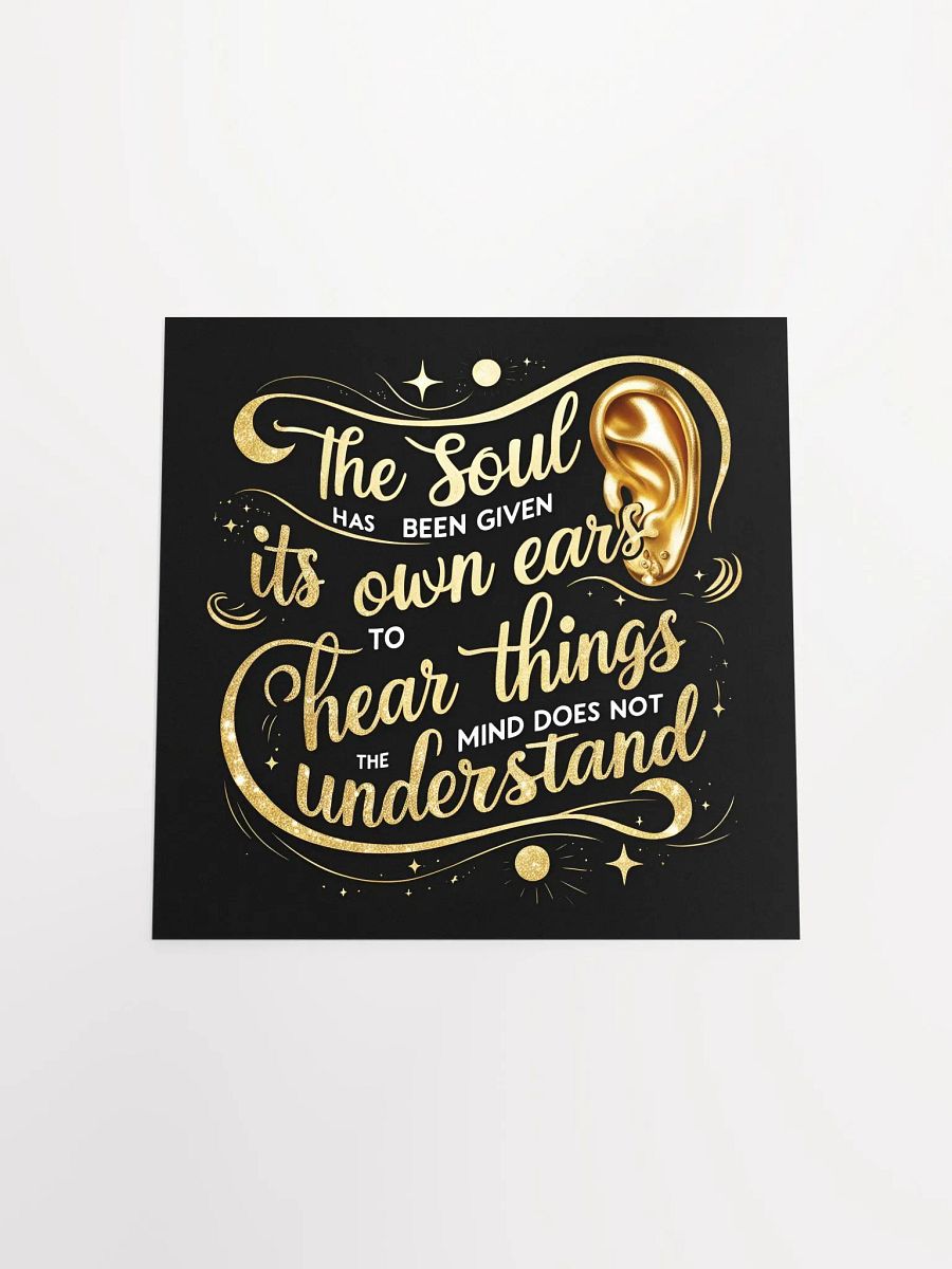 The soul has been given its own ears to hear things the mind does not understand - Enhanced Matte Paper Poster product image (20)