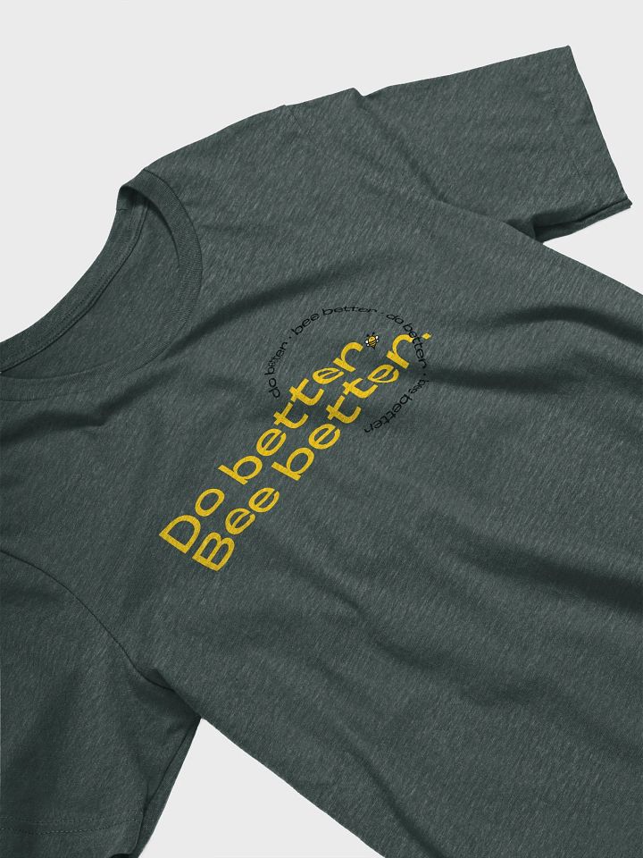 Do better. Bee better. T-shirt product image (1)