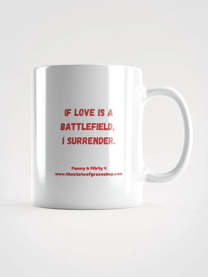 FUNNY & FLIRTY MUGS 4U - “If love is a battlefield, I surrender.” product image (2)