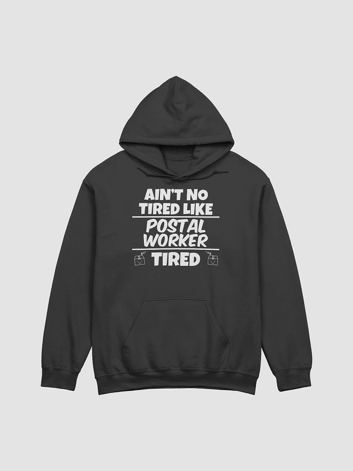 Ain't no tired like postal tired UNISEX hoodie product image (1)