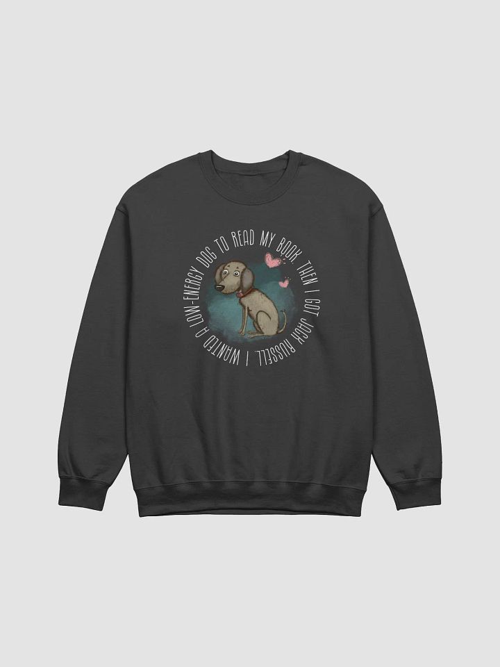 I wanted a low-energy dog Jack Russell owner Sweatshirt - Dark Colors product image (2)