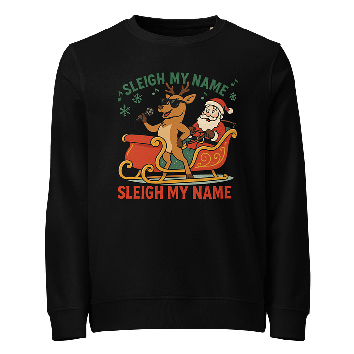 Sleigh My Name Organic Sweatshirt product image (1)