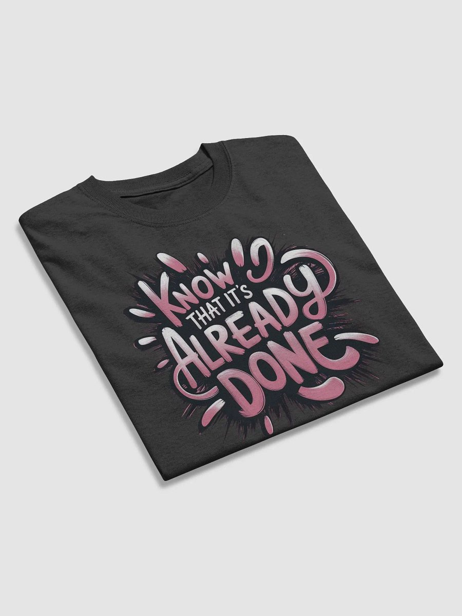 Know That It’s Already Done Shirt product image (3)
