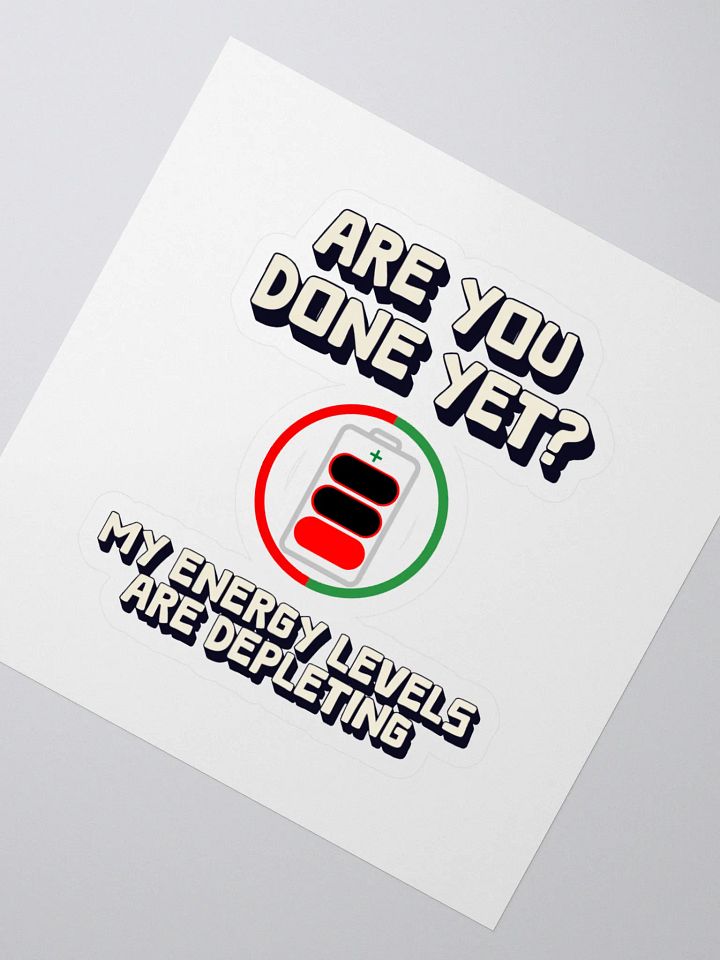 Are You Done Yet? Funny Sticker product image (2)