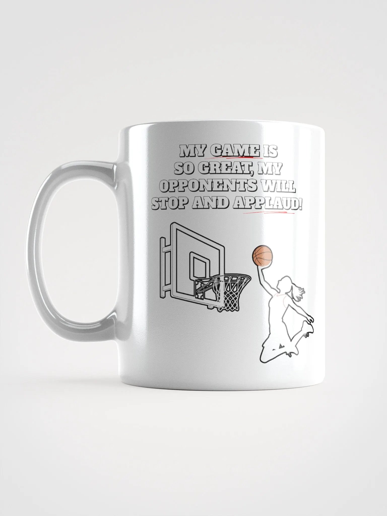 My Game Is So Great, My Opponents Will Stop And Applaud! Women's White Mug product image (16)