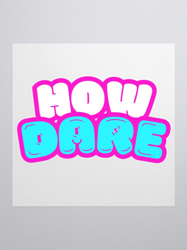 HOW DARE Kawaii Sticker product image (1)