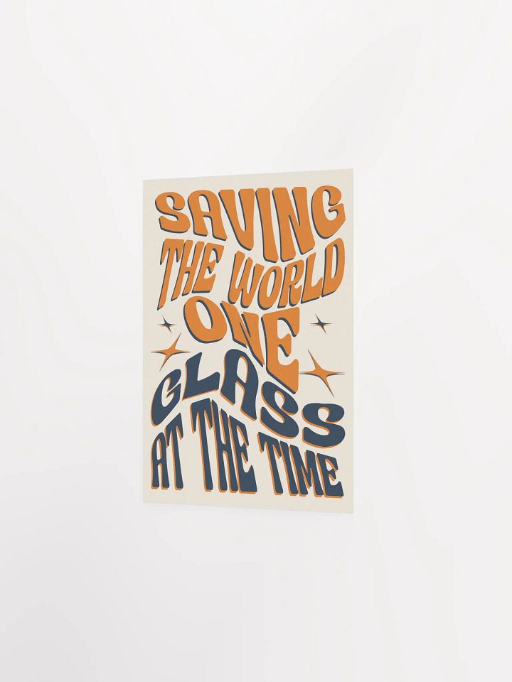 Saving the World One Glass at a Time - Funny Wine Quote Poster for Wine Lovers product image (2)